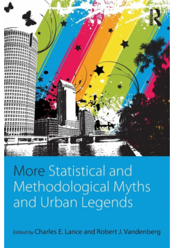More Statistical and Methodological Myths and Urban Legends