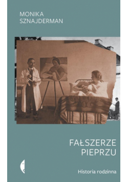 Fałszerze pieprzu. Historia rodzinna wyd. 3