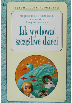 Jak wychowywać szczęśliwe dzieci