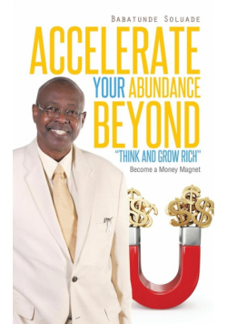 Accelerate Your Abundance Beyond Think and Grow Rich