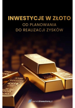 Inwestycje w złoto. Od planowania do realizacji zysków