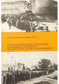 Życie gospodarczo społeczne na ziemiach polskich włączonych do Prus Wschodnich