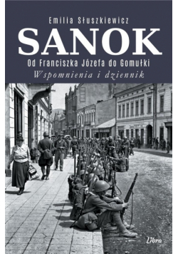 Sanok. Od Franciszka Józefa do Gomułki