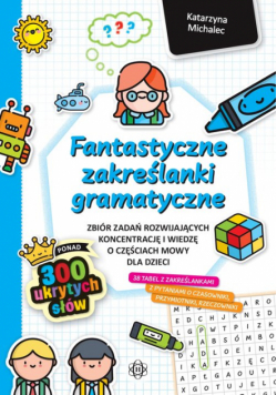 Fantastyczne zakreślanki gramatyczne zbiór zadań rozwijających koncentrację i wiedzę o częściach mowy dla dzieci