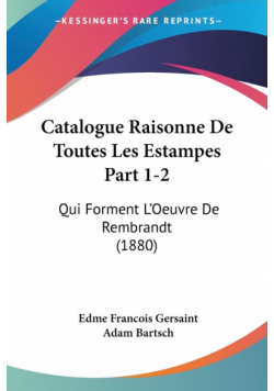 Catalogue Raisonne De Toutes Les Estampes Part 1-2