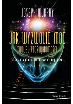 Jak wyzwolić moc twojej podświadomości