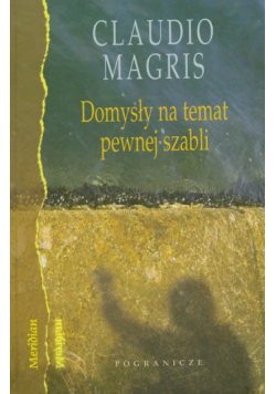 Magris Claudio - Domysły na temat pewnej szabli