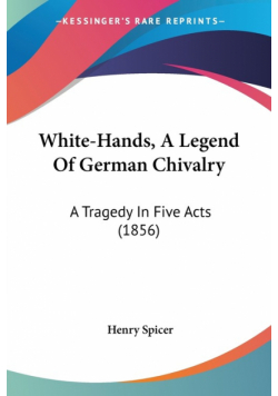 White-Hands, A Legend Of German Chivalry