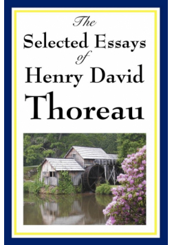 The Selected Essays of Henry David Thoreau