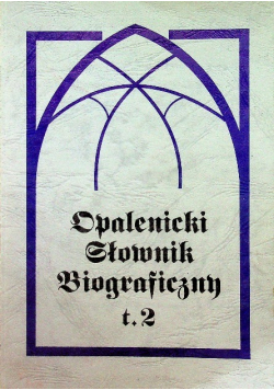 Opalenicki słownik Biograficzny Tom 2