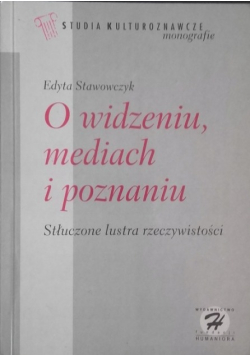 O widzeniu mediach i poznaniu