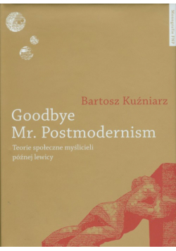 Goodbye Mr Postmodernism