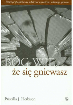 Bóg wie że się gniewasz