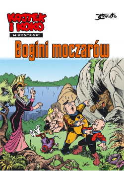 Kajtek i Koko w Kosmosie Tom 7 Bogini moczarów