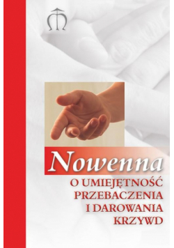 Nowenna o umiejętność przebaczenia i darowania krzywd