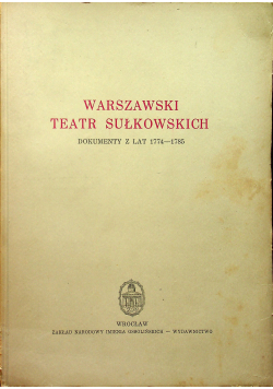 Warszawski teatr Sułkowskich Dokumenty z lat 1774 - 1785