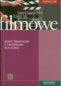 Zajęcia filmowe. Zeszyt tematyczny z ćwiczeniami dla ucznia