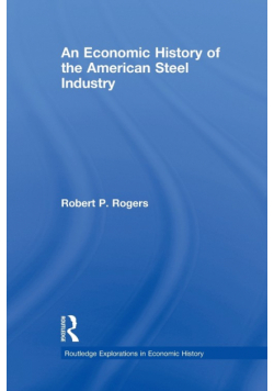 An Economic History of the American Steel Industry