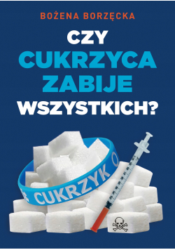Czy cukrzyca zabije wszystkich