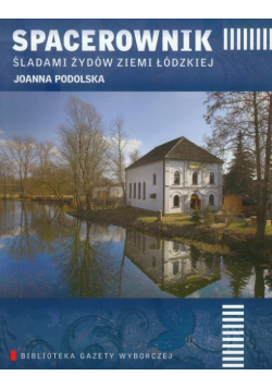Spacerownik śladami Żydów Ziemi Łódzkiej