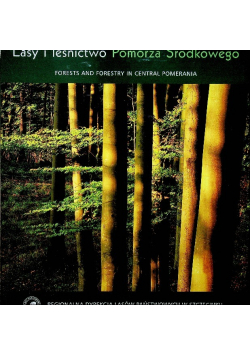 Lasy i leśnictwo Pomorza Środkowego