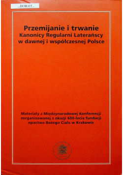 Przemijanie i trwanie Kanonicy Regularni Laterańscy w dawnej i współczesnej Polsce