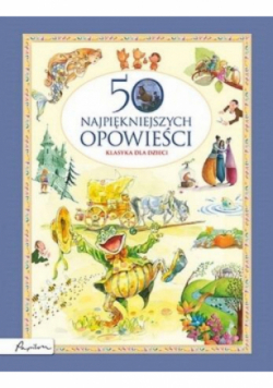 50 najpiękniejszych opowieści. Klasyka dla dzieci