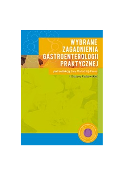 Wybrane zagadnienia gastroenterologii praktycznej