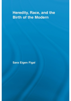 Heredity, Race, and the Birth of the Modern