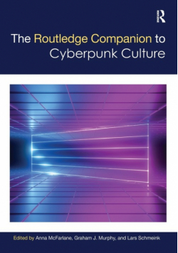 The Routledge Companion to Cyberpunk Culture