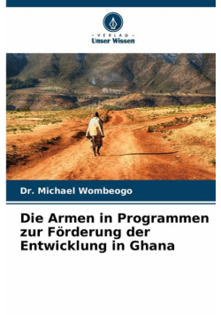 Die Armen in Programmen zur Förderung der Entwicklung in Ghana