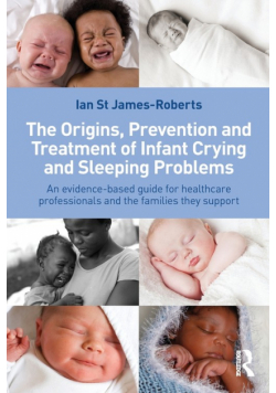 The Origins, Prevention and Treatment of Infant Crying and Sleeping Problems