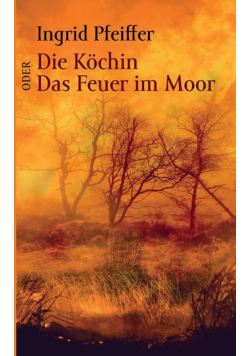Die Köchin oder Das Feuer im Moor