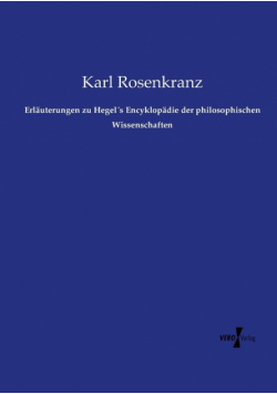 Erläuterungen zu Hegel´s Encyklopädie der philosophischen Wissenschaften