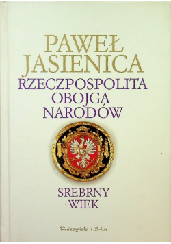 Rzeczpospolita Obojga Narodów Tom 1 Srebrny Wiek