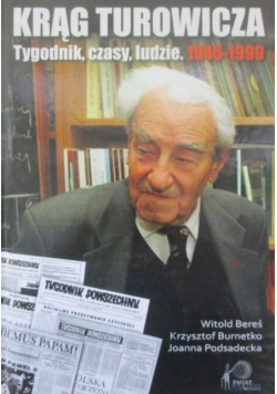 Krąg Turowicza Tygodnik czasy ludzie 1945 - 1999