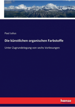 Die künstlichen organischen Farbstoffe