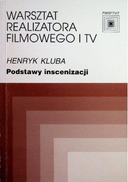 Warsztat realizatora filmowego i TV Podstawy inscenizacji
