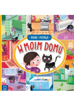 Rosnę i poznaję. W moim domu