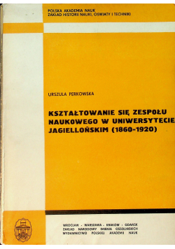 Kształtowanie się zespołu naukowego na uniwersytecie Jagiellońskim 1860 1920