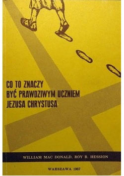 Co to znaczy być prawdziwym uczniem Jezusa Chrystusa