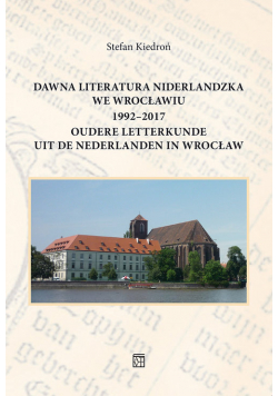 Dawna literatura niderlandzka we Wrocławiu 1992-2017
