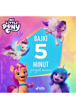 My Little Pony - Nowe pokolenie - Bajki 5 minut przed snem