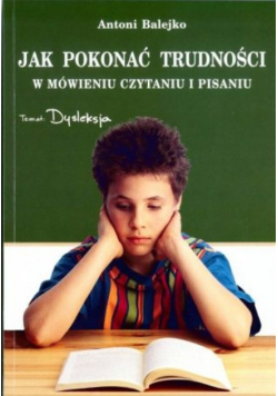 Jak pokonać trudności w mówieniu, czytaniu i pisaniu