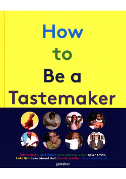 How to Be a Tastemaker