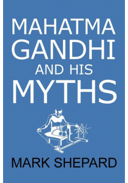 Mahatma Gandhi and His Myths