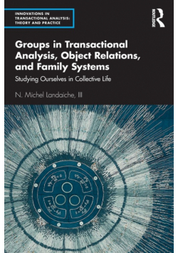Groups in Transactional Analysis, Object Relations, and Family Systems