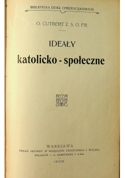 Ideały katolicko społeczne 1908 r część I II
