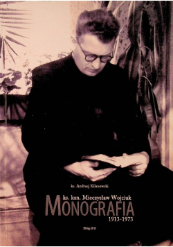 Ks. Kan. Mieczysław Wojciuk Monografia 1913 - 1973