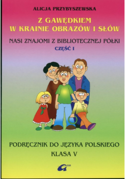 Z Gawędkiem w krainie obrazów i słów 5 Podręcznik Część 1